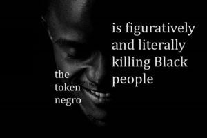 A View And Plight Of The Token Negro